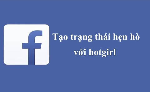 Tạo trạng thái đang hẹn hò, đã kết hôn với hotgirl