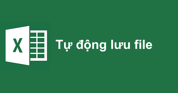 Thiết lập chế độ tự động lưu file Excel